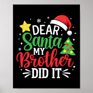 Dear Santa My Brother Did It Xmas Family Teens Boy Poster
