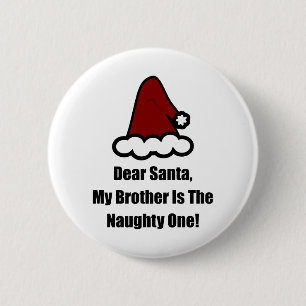 Dear Santa, My Brother Is The Naughty One 2 Inch Round Button