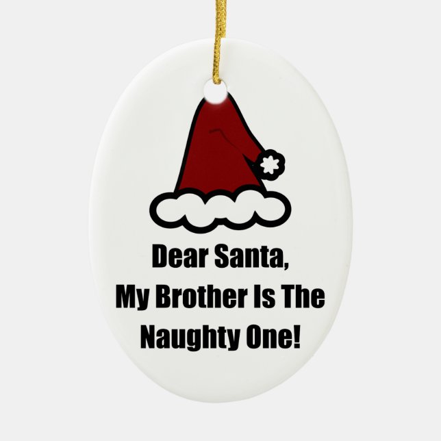 Dear Santa, My Brother Is The Naughty One Ceramic Ornament (Front)