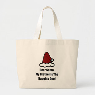 Dear Santa, My Brother Is The Naughty One Large Tote Bag