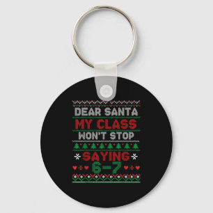 Dear Santa My Cl Keeps Saying Six Seven Christmas Keychain