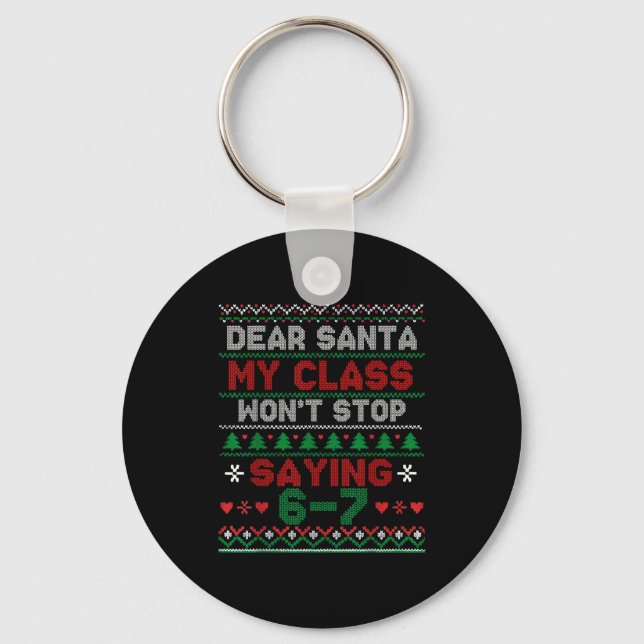 Dear Santa My Cl Keeps Saying Six Seven Christmas  Keychain (Front)