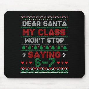 Dear Santa My Cl Keeps Saying Six Seven Christmas Mouse Pad