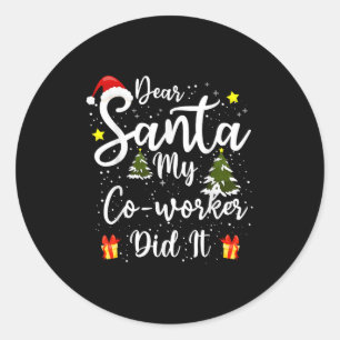 Dear Santa My Co-worker Did It Funny Christmas Out Classic Round Sticker