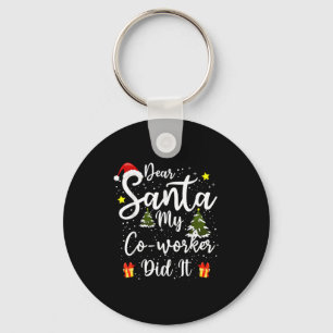Dear Santa My Co-worker Did It Funny Christmas Out Keychain