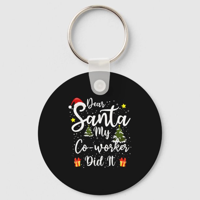 Dear Santa My Co-worker Did It Funny Christmas Out Keychain (Front)