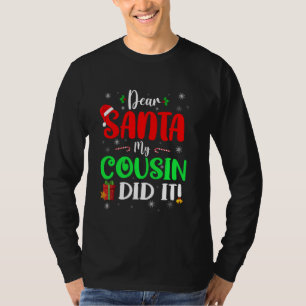 Dear Santa My Cousin Did It Christmas Santa Naught T-Shirt