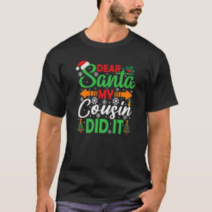 Dear Santa My Cousin Did It   Christmas T-Shirt
