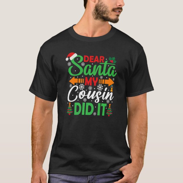 Dear Santa My Cousin Did It   Christmas T-Shirt (Front)