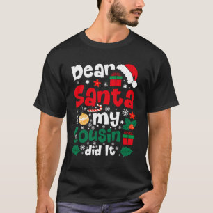 Dear Santa My cousin Did It Funny Christmas Pajama T-Shirt