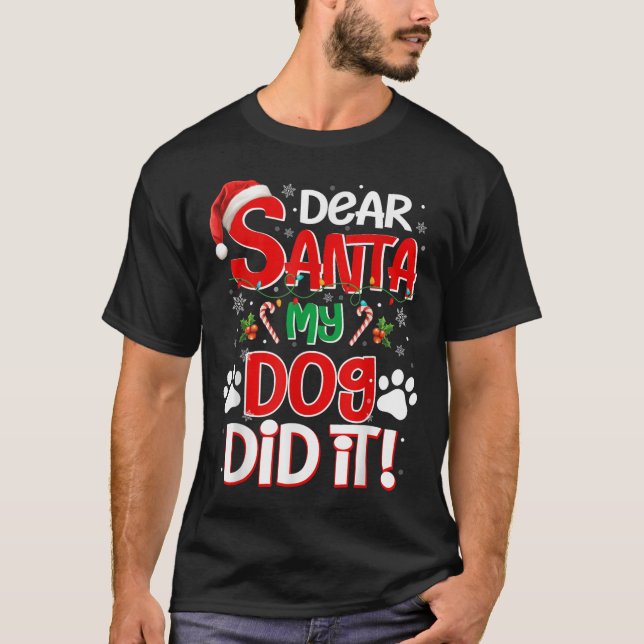 Dear Santa My Dog Did It Funny Christmas Dog Lover T-Shirt (Front)
