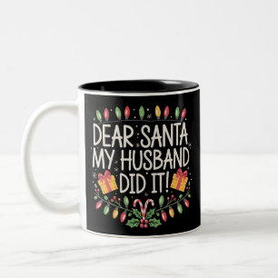 Dear Santa My Husband Did It Christmas Family  Two-Tone Coffee Mug