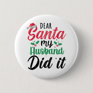 Dear Santa My Husband Did It Funny Family Christma 2 Inch Round Button