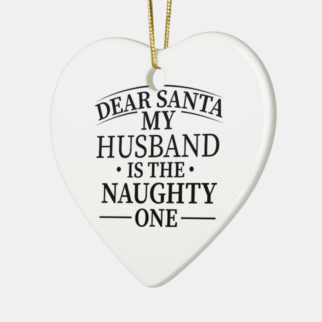 Dear Santa My husband Is The Naughty One Ceramic Ornament (Left)