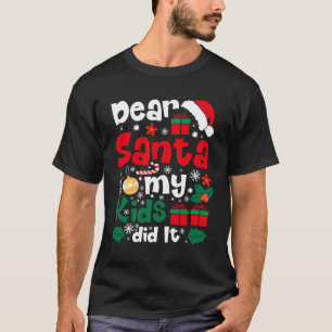 Dear Santa My Kids Did It Funny Christmas  T-Shirt