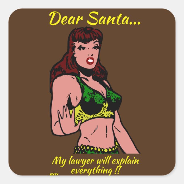 DEAR SANTA.. MY LAWYER WILL... funny christmas     Square Sticker (Front)