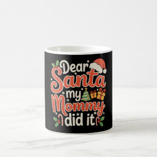Dear Santa My Mommy Did It Kids Christmas Xmas Coffee Mug