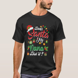 Dear Santa My Nana Did It Funny Team Santa Family T-Shirt