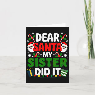 Dear Santa My Sister Did It Christmas Card