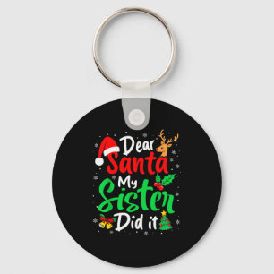 Dear Santa My Sister Did It Christmas Funny Brothe Keychain
