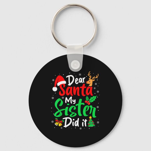 Dear Santa My Sister Did It Christmas Funny Brothe Keychain (Front)