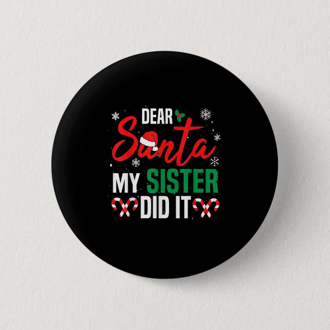 Dear Santa My Sister Did It Christmas Naughty Fami 2 Inch Round Button (Front)