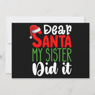 Dear Santa My Sister Did it Family Christmas Holid Invitation