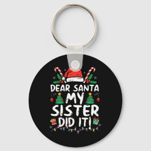 Dear Santa My Sister Did It Fun Christmas Girls Ki Keychain