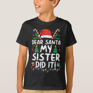 Dear Santa My Sister Did It Fun Christmas Girls Ki T-Shirt