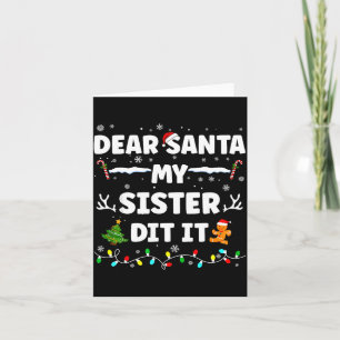Dear Santa My Sister Did It Funny Christmas Boys G Card