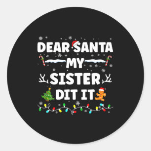 Dear Santa My Sister Did It Funny Christmas Boys G Classic Round Sticker