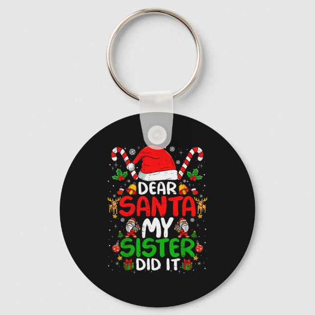 Dear Santa My Sister Did It Funny Christmas Boys G Keychain (Front)