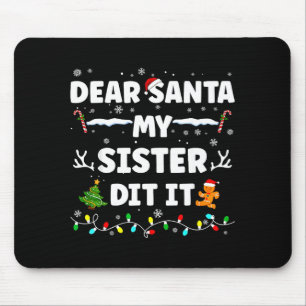 Dear Santa My Sister Did It Funny Christmas Boys G Mouse Pad