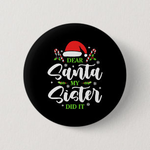 Dear Santa My Sister Did It Funny Christmas Family 2 Inch Round Button