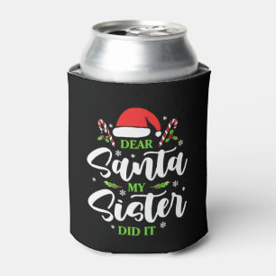 Dear Santa My Sister Did It Funny Christmas Family Can Cooler