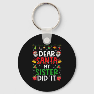 Dear Santa My Sister Did It Funny Christmas Family Keychain