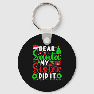 Dear Santa My Sister Did It Funny Christmas Kids S Keychain