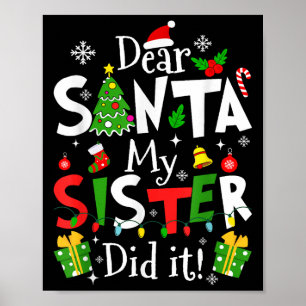 Dear Santa My Sister Did It Funny Christmas Xmas G Poster
