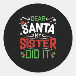 Dear Santa My Sister Did It Funny Siblings Christm Classic Round Sticker