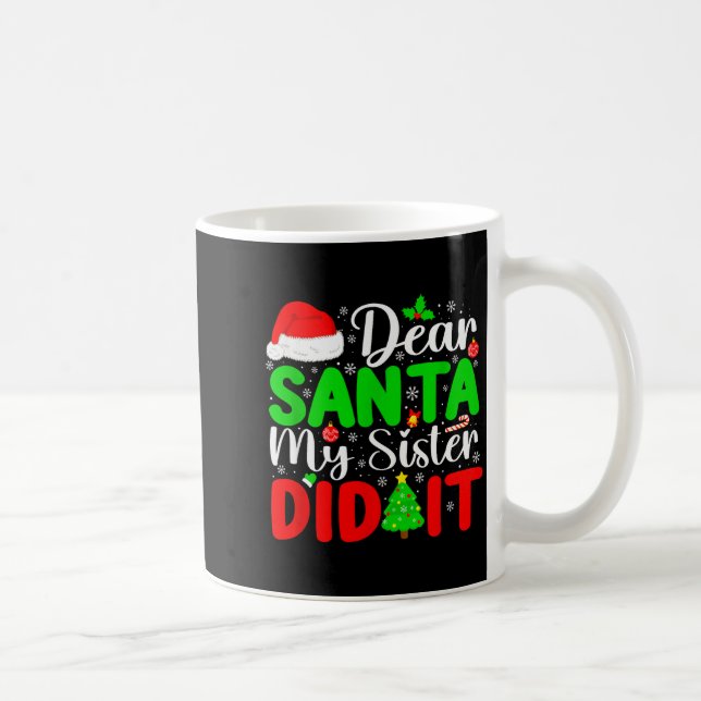 Dear Santa My Sister Did It Funny Xmas Family Girl Coffee Mug (Right)