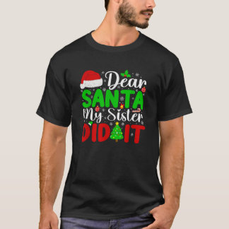 Dear Santa My Sister Did It Funny Xmas Family Girl T-Shirt