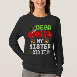 Dear Santa My-Sister Did It Funny Xmas Pajama For T-Shirt