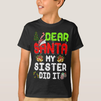 Dear Santa My-Sister Did It Funny Xmas Pajama For T-Shirt