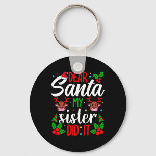 Dear Santa My Sister Did It Girls Kids Boys Fun Ch Keychain