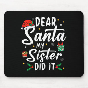 Dear Santa My Sister Did It Girls Kids Boys Fun Ch Mouse Pad