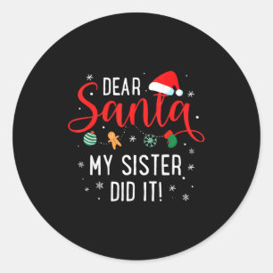 Dear Santa My Sister Did It Girls Kids Boys Funny  Classic Round Sticker