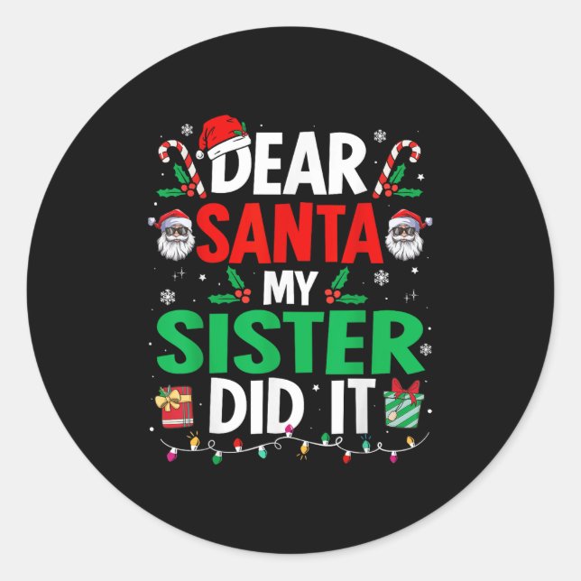 Dear Santa My Sister Did It Girls Kids Boys Funny  Classic Round Sticker (Front)