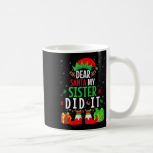 Dear Santa My Sister Did It Girls Kids Boys Funny  Coffee Mug