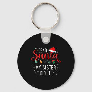 Dear Santa My Sister Did It Girls Kids Boys Funny Keychain