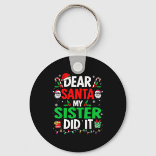 Dear Santa My Sister Did It Girls Kids Boys Funny Keychain